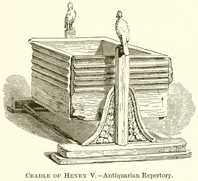 Cradle of Henry V--Antiquarian Repertory by English School