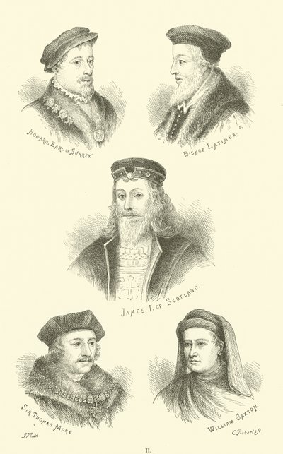 Howard, Earl of Surrey, Bishop Latimer, James I of Scotland, Sir Thomas More, William Caxton by English School