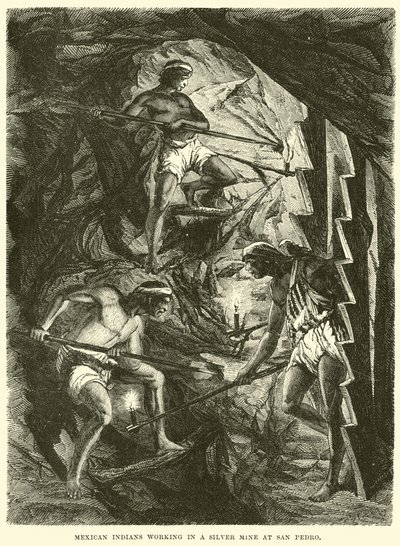 Mexican Indians working in a Silver Mine at San Pedro by English School