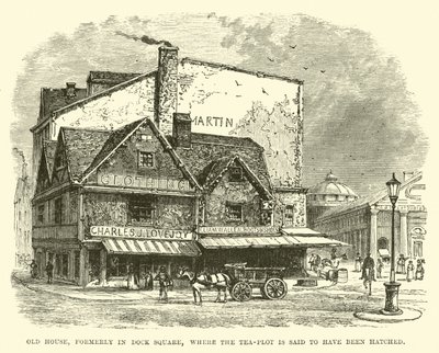 Old House, Formerly in Dock Square, Where the Tea-Plot is Said to Have Been Hatched by English School