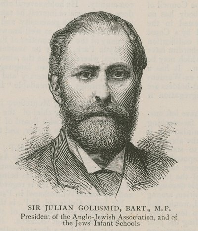 Sir Julian Goldsmid, Bart, MP, President of the Anglo-Jewish Association and of the Jews Infant Schools by English School