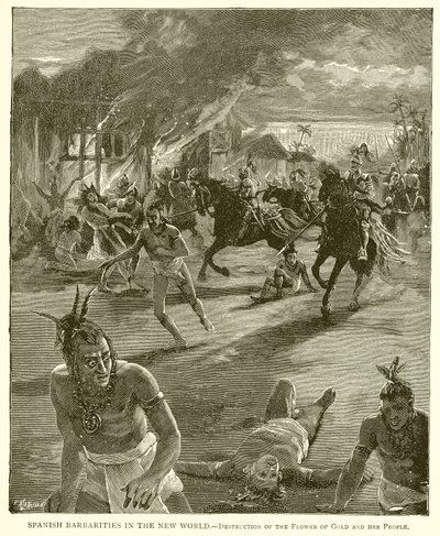 Spanish Barbarities in the New World--Destruction of the Flower of Gold and Her People by English School