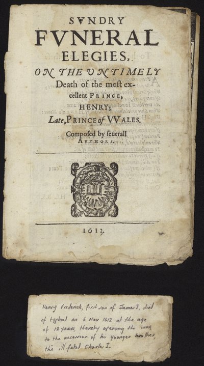 Sundry Funeral Elegies on the Untimely Death of Henry, Prince of Wales by English School