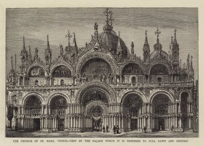 The Church of St Mark, Venice, View of the Facade which it is proposed to pull down and rebuild by English School