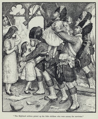 The Highland soldiers picked up the little children who were among the survivors by English School