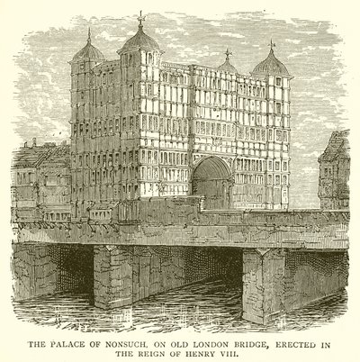 The Palace of Nonsuch, on Old London Bridge, Erected in the Reign of Henry VIII by English School