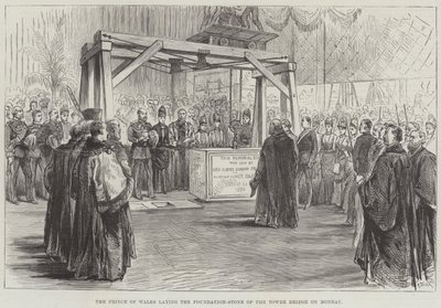 The Prince of Wales laying the Foundation-Stone of the Tower Bridge on Monday by English School