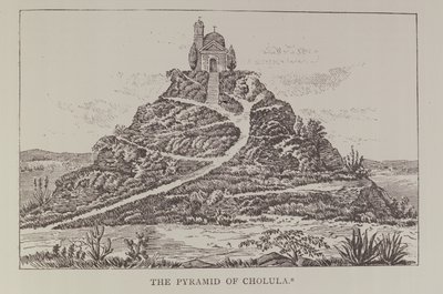The Pyramid of Cholula, after a drawing in Cumplidos Spanish translation of Prescotts Mexico, from Narrative and Critical History of America, pub. in 1889 by English School
