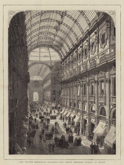 The Victor Emmanuel Gallery, the Great Covered Street in Milan by English School