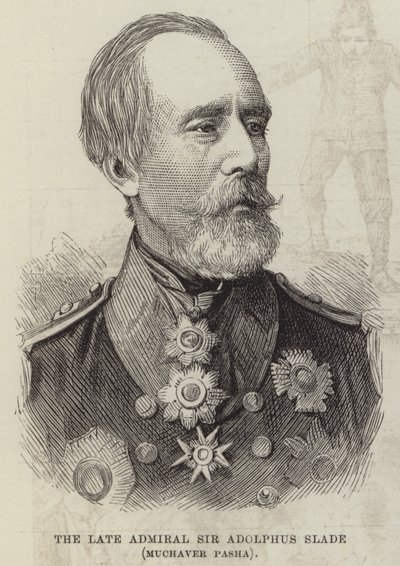 The Late Admiral Sir Adolphus Slade, Muchaver Pasha by English School