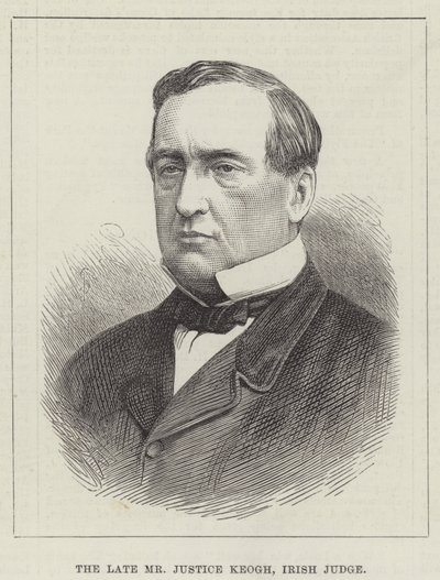 The late Mr Justice Keogh, Irish Judge by English School