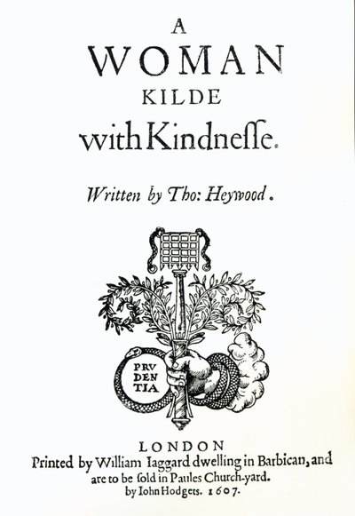 Title Page to A Woman Killed with Kindness by Thomas Heywood, 1607 by English School