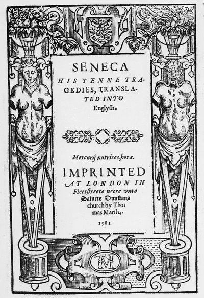 Titlepage to Senecas Tenne Tragedies translated in to English, published in 1581 by English School
