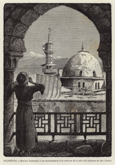 Palestine, Muezzin Calling Muslims to Prayer from the Minaret of Isa or Jesus by European School