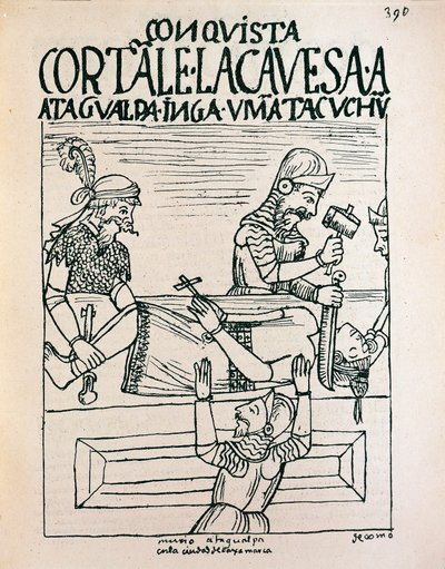 Inca Emperor Atahualpa Executed by Spaniards at Cajamarca, 28 July 1533 by Felipe Huaman Poma de Ayala