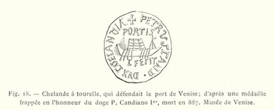 Chelande with a turret, defending the port of Venice; after a medal struck in honor of Doge P Candiano I, died in 887, Museum of Venice by French School