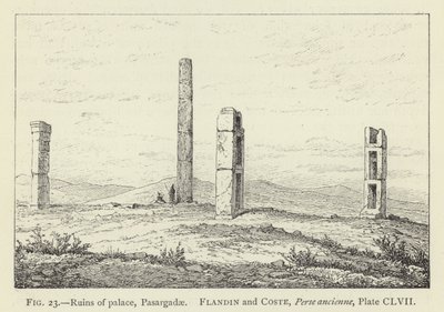 Ruins of Palace, Pasargadae by French School