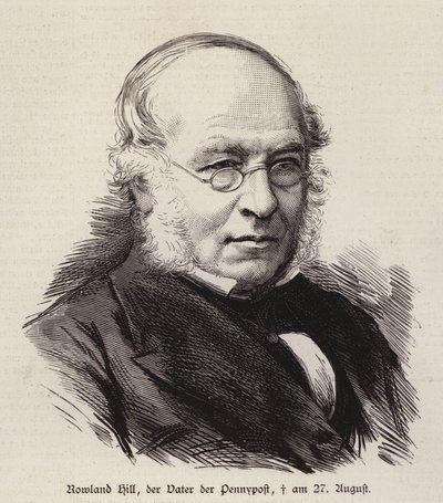 Rowland Hill, British Reformer of the Postal Service and Inventor of the Postage Stamp by German School