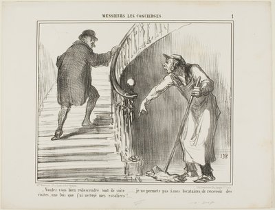 "- Would you please come back immediately... I do not allow my tenants to receive visitors once I have cleaned the staircase," plate 1 from Messieurs Les Concierges by Honoré Victorin Daumier