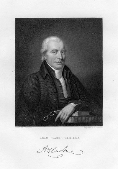 Adam Clarke, British Methodist Theologian and Biblical Scholar by J. Thomson