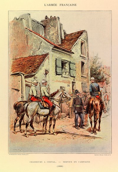 Types and Uniforms of the French Army by Captain Jules Richard, Illustrated by Edouard Detaille: Mounted Chasseurs; Field Service in 1886 by Jean Baptiste Edouard Detaille