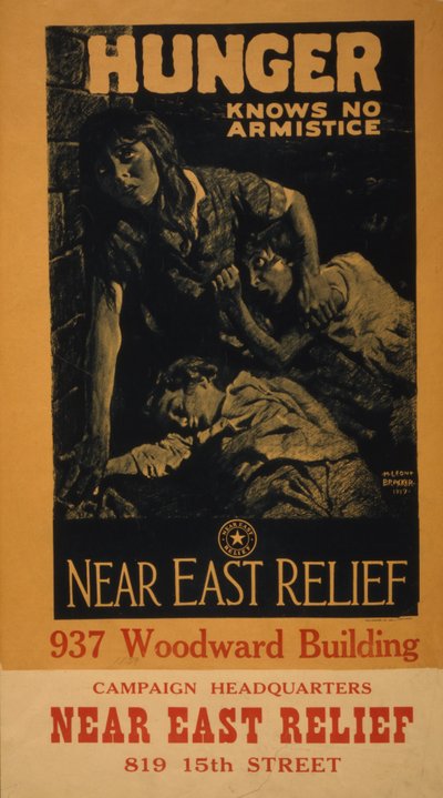 Hunger knows no armistice--Near East Relief by M. Leone Bracker