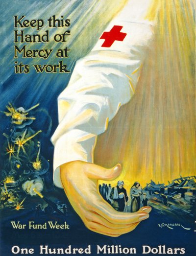 Keep this Hand of Mercy at its Work, War Fund Week, One Hundred Million Dollars by P. G. Morgan
