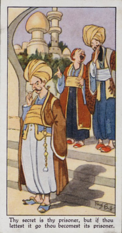 Eastern Proverb: Thy secret is thy prisoner, but if thou lettest it go thou becomest its prisoner by René Bull
