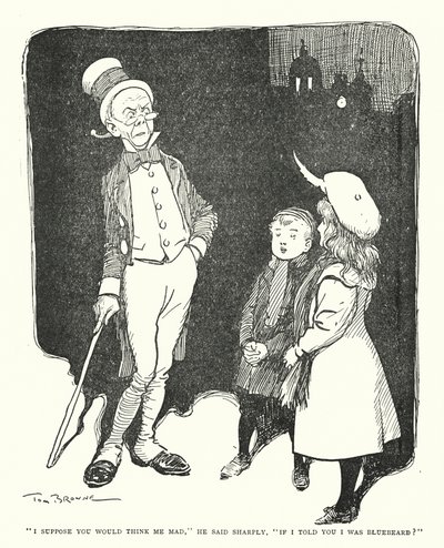 "I Suppose You Would Think Me Mad," He Said Sharply, "If I Told You I Was Bluebeard?" by Tom Browne