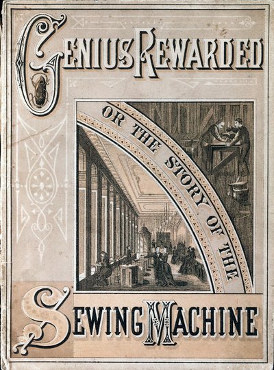 Cover of Genius Rewarded, or the History of the Singer Sewing Machine, 1880 by Unbekannt