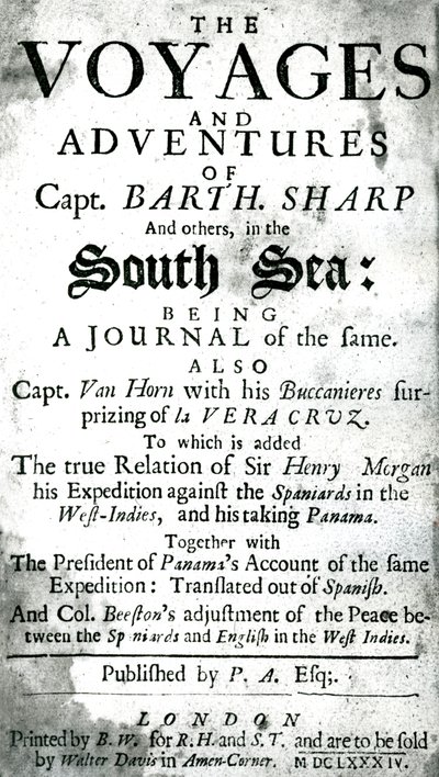 The voyages and adventures of Captain Bartholomew Sharp, and others, in the South Sea, c.1684 by Unknown artist