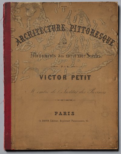 Architecture Pittoresque ou Monuments des XVeme. Et XVIeme. Siecles...Cover by Victor Petit