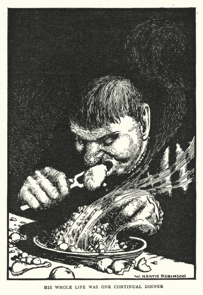 His whole life was one continual dinner by William Heath Robinson
