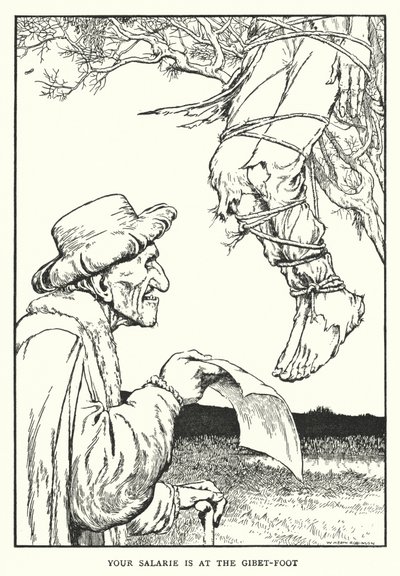 Your salarie is at the gibet-foot by William Heath Robinson