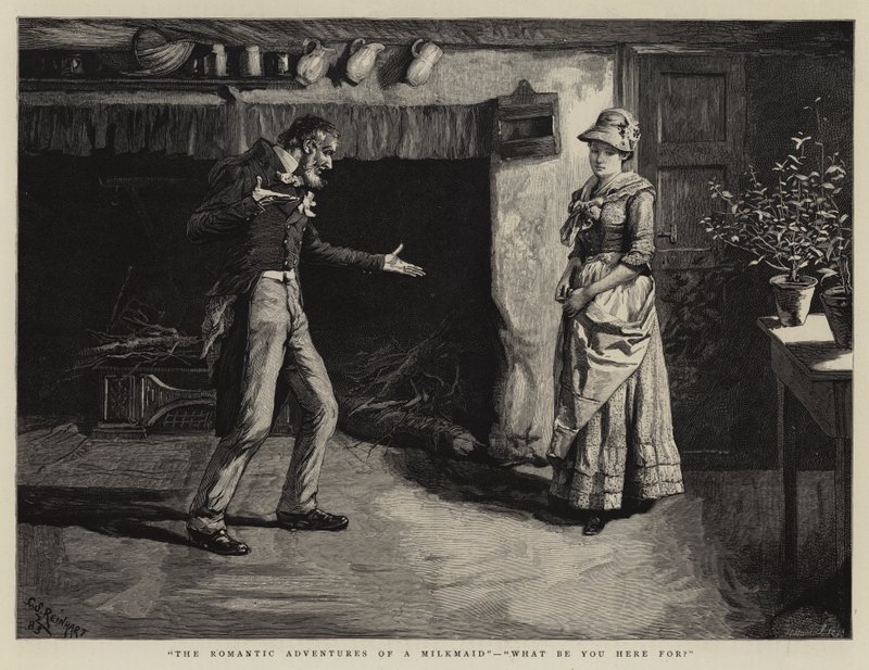 The Romantic Adventures of a Milkmaid, What be you here for by Charles Stanley Reinhart
