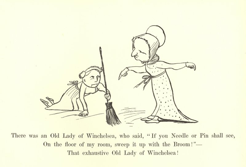There Was an Old Lady of Winchelsea, Who Said, If You Needle or Pin Shall See, On the Floor of My Room, Sweep It Up with the Broom! by Edward Lear