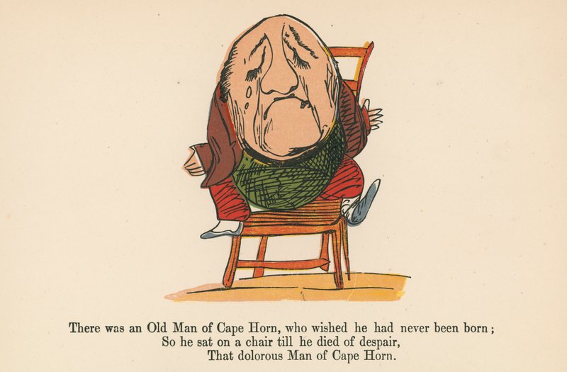 There was an Old Man of Cape Horn, who wished he had never been born, from 
