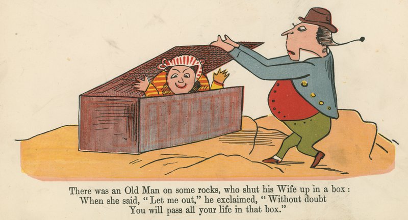 There was an Old Man on some rocks, who shut up his wife in a box, from 