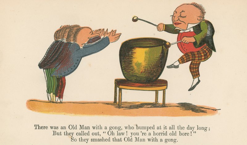 There was an Old Man with a Gong, who Bumped at it all the Day Long, from 