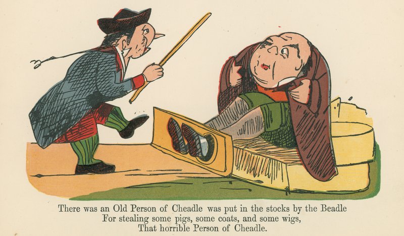 There was an Old Person of Cheadle was Put in the Stocks by the Beadle, from A Book of Nonsense, published by Frederick Warne and Co., London, c.1875 by Edward Lear