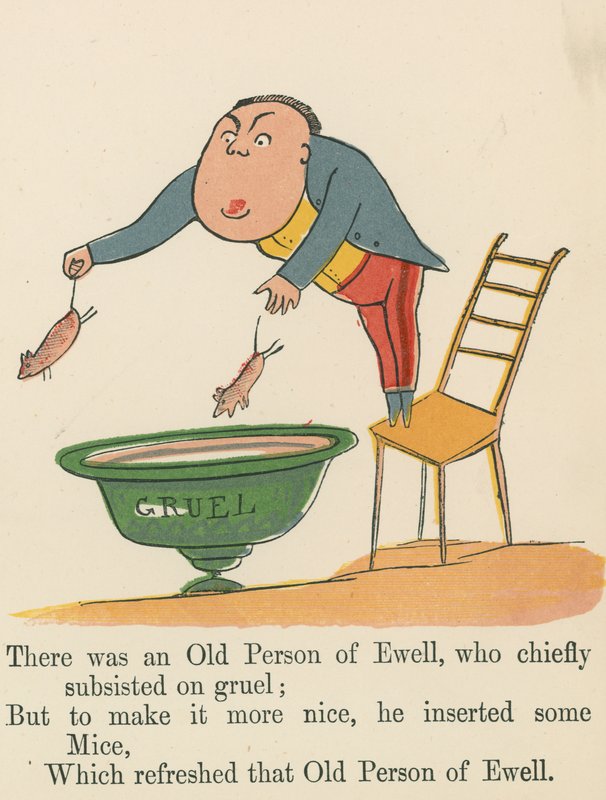 There was an Old Person of Ewell, who chiefly subsisted on gruel, from 