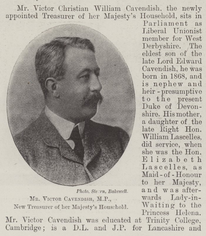 Mr Victor Cavendish, MP, New Treasurer of her Majesty