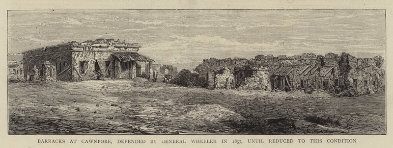 Barracks at Cawnpore, defended by General Wheeler in 1857, until reduced to this Condition by English School