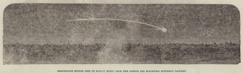 Remarkable Meteor seen on Sunday Night, from the London and Blackwall Extension Railway by English School