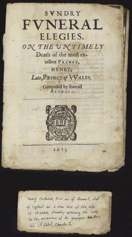 Sundry Funeral Elegies on the Untimely Death of Henry, Prince of Wales by English School