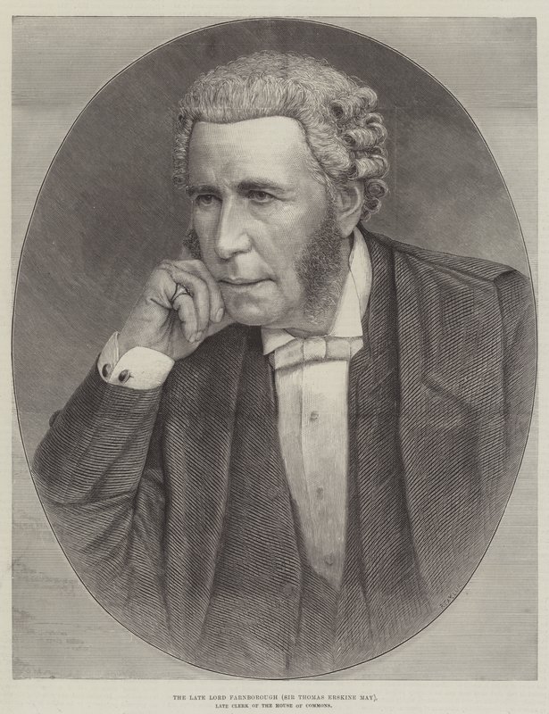 The late Lord Farnborough (Sir Thomas Erskine May), late Clerk of the House of Commons by English School