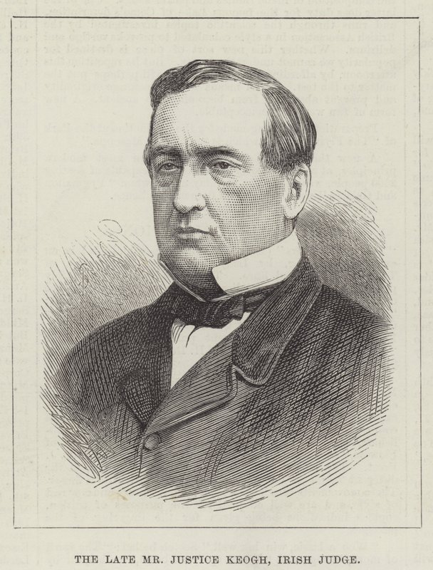 The late Mr Justice Keogh, Irish Judge by English School