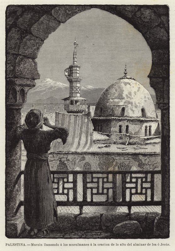 Palestine, Muezzin Calling Muslims to Prayer from the Minaret of Isa or Jesus by European School