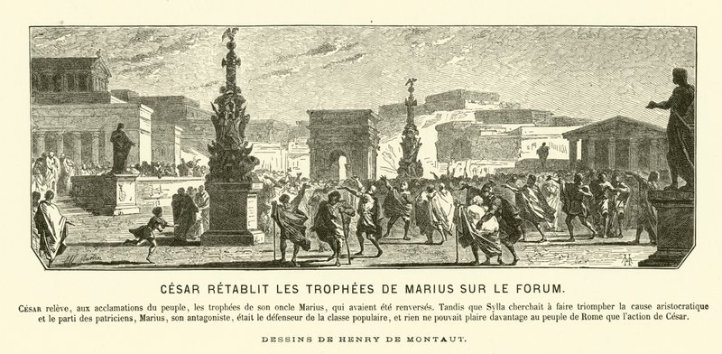 Julius Caesar restoring the triumphal monuments of his uncle Gaius Marius to their previous positions in the Forum, Rome, 65 BC (engraving) by Henri de (after) Montaut