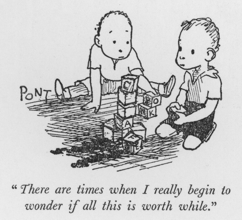 There Are Times When I Really Begin to Wonder if All This is Worth While (litho) by Pont